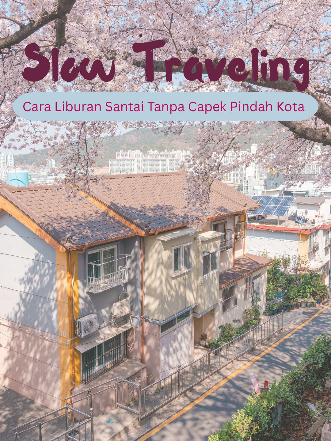Slow Travel Lagi Trend: Cara Liburan Santai Tanpa Capek Pindah Kota